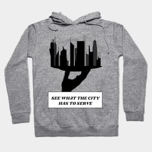 See What The City Has To Serve Hoodie